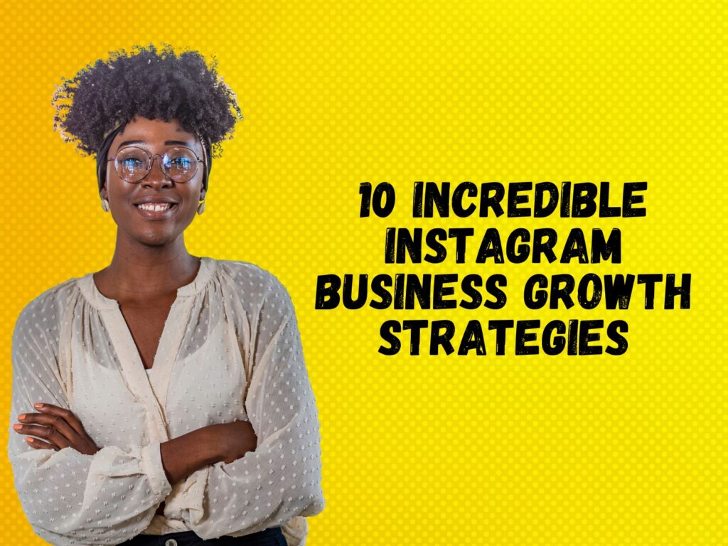 10 stratégies incroyables de croissance commerciale sur Instagram
