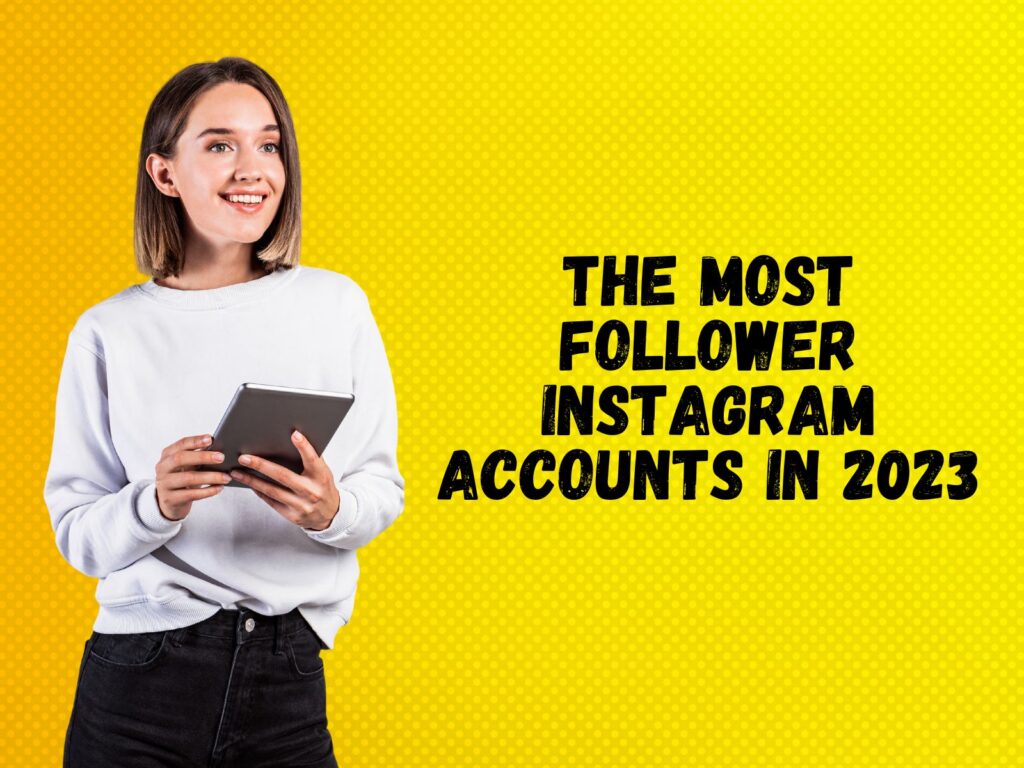 The Most Follower Instagram Accounts in 2023