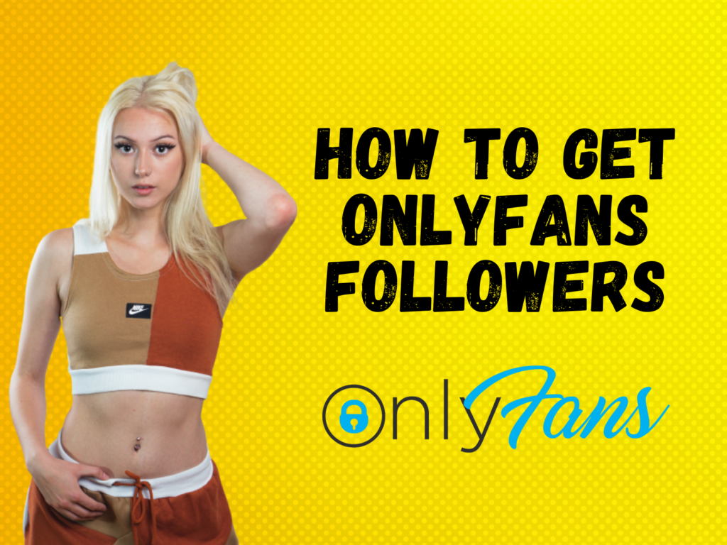 How To Get OnlyFans Followers
